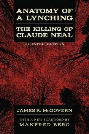 Anatomy of a Lynching: The Killing of Claude Neal de James R. McGovern