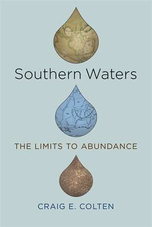 Southern Waters: The Limits to Abundance de Craig E. Colten