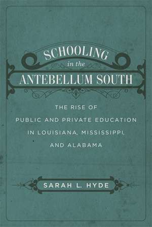 Schooling in the Antebellum South de Sarah L. Hyde