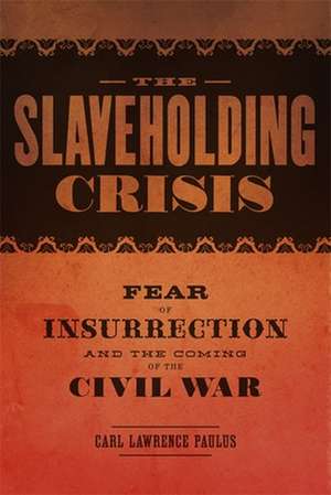 The Slaveholding Crisis de Carl Lawrence Paulus