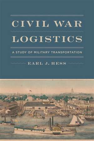 Hess, E: Civil War Logistics