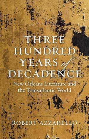 Three Hundred Years of Decadence de Robert Azzarello