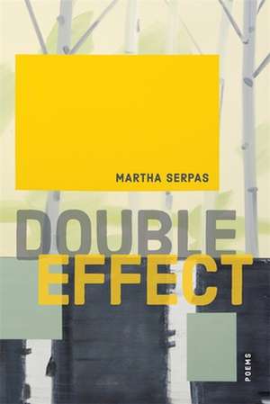 Double Effect de Martha Serpas