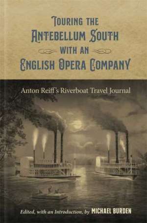 Touring the Antebellum South with an English Opera Company de Michael Burden