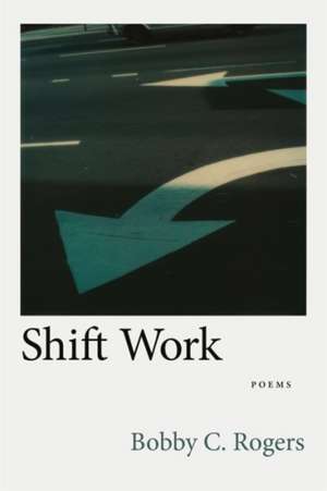 Shift Work de Bobby C Rogers