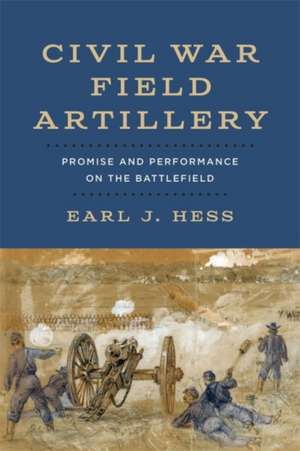 Civil War Field Artillery de Earl J Hess