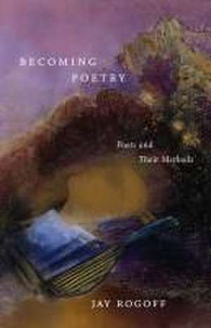 Becoming Poetry de Jay Rogoff