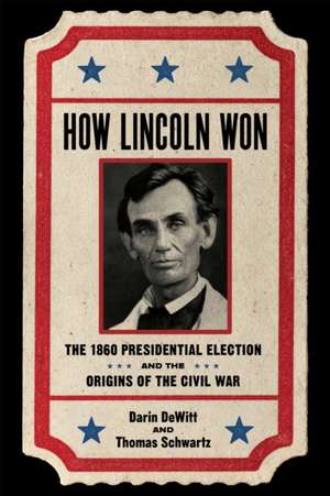 How Lincoln Won de Darin DeWitt