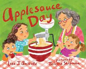 Applesauce Day de Lisa J. Amstutz