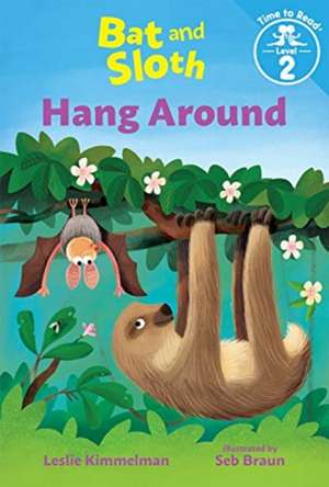 Bat and Sloth Hang Around (Bat and Sloth: Time to Read, Level 2) de Leslie Kimmelman