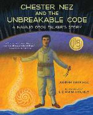 Chester Nez and the Unbreakable Code de Joseph Bruchac