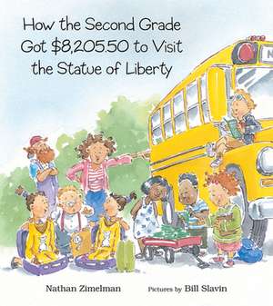 How the Second Grade Got $8,205.50 to Visit the Statue of Liberty de Nathan Zimelman