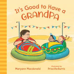 It's Good to Have a Grandpa de Maryann MacDonald