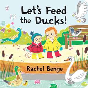 Let's Feed the Ducks! de Rachel Benge