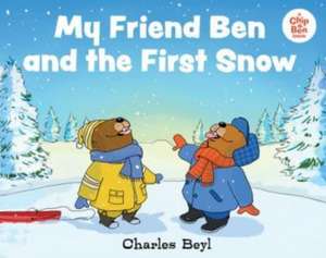 My Friend Ben and the First Snow de Charles Beyl