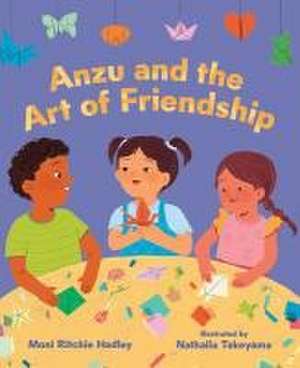 Anzu and the Art of Friendship de Moni Ritchie Hadley