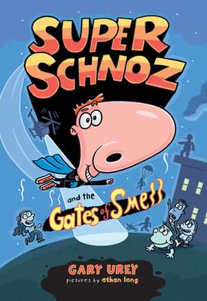 Super Schnoz and the Gates of Smell de Gary Urey