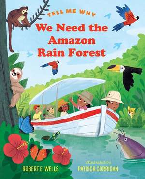 We Need the Amazon Rain Forest de Robert E Wells