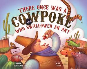 There Once Was a Cowpoke Who Swallowed an Ant de Helen Ketteman