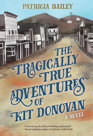 The Tragically True Adventures of Kit Donovan de Patricia Bailey