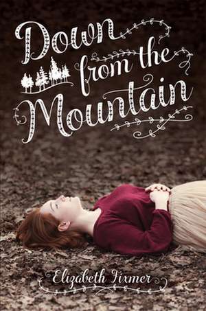 Down from the Mountain de Elizabeth Fixmer