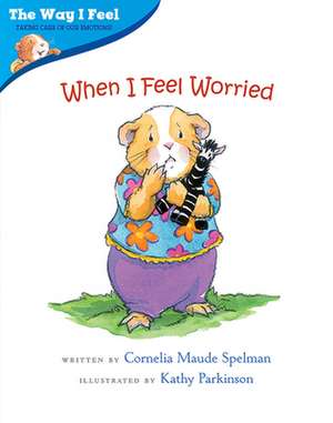 When I Feel Worried de Cornelia Maude Spelman