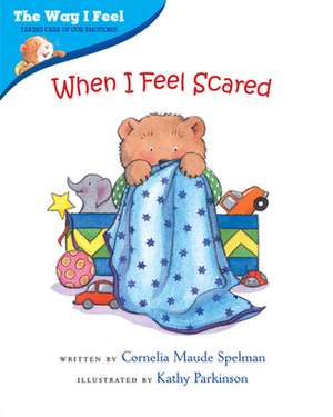 When I Feel Scared de Cornelia Maude Spelman