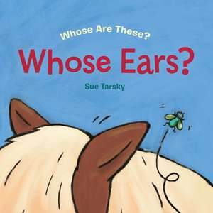 Whose Ears? de Sue Tarsky