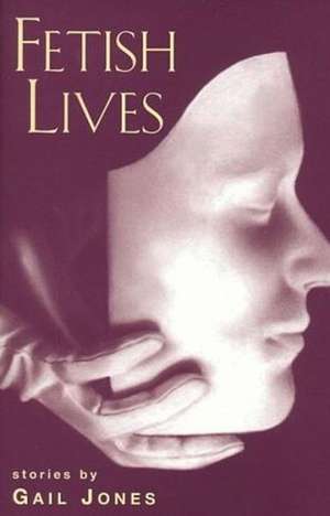 Fetish Lives de Gail Jones