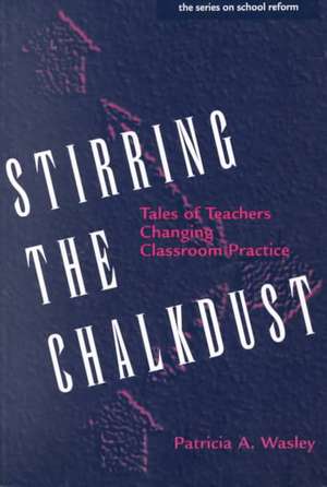 Stirring the Chalkdust de Patricia A. Wasley