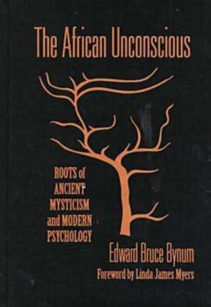 The African Unconscious de Edward Bruce Bynum (Director of Behavioral Medicin