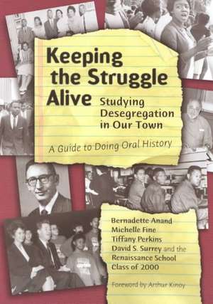 Keeping the Struggle Alive: A Guide to Doing Oral History de Bernadette Anand