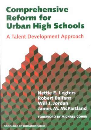 Comprehensive Reform for Urban High Schools: A Talent Development Approach de Nettie E. Legters