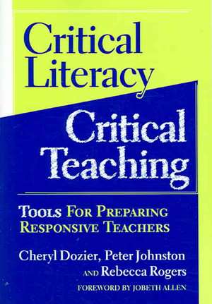 Critical Literacy/Critical Teaching: Tools for Preparing Responsive Teachers de Cheryl Dozier