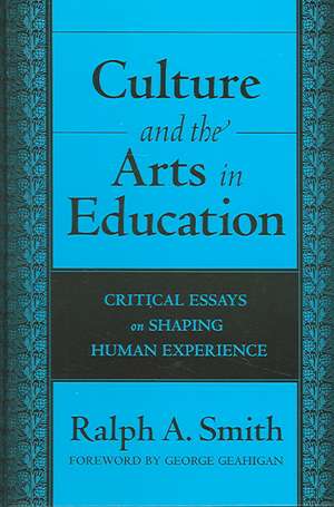 Culture and the Arts in Education de Ralph Alexander Smith