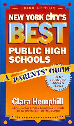 New York City's Best Public High Schools: A Parents' Guide de Clara Hemphill