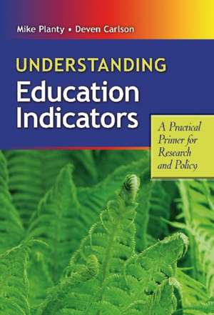 Understanding Education Indicators: A Practical Primer for Research and Policy de Mike Planty