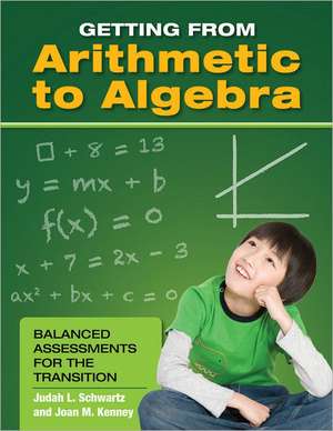 Getting from Arithmetic to Algebra: Balanced Assessments for the Transition de Judah L. Schwartz