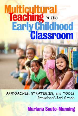 Multicultural Teaching in the Early Childhood Classroom: Approaches, Strategies and Tools, Preschool-2nd Grade de Mariana Souto-Manning