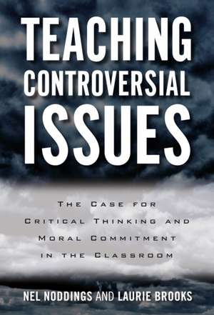 Teaching Controversial Issues de Nel Noddings