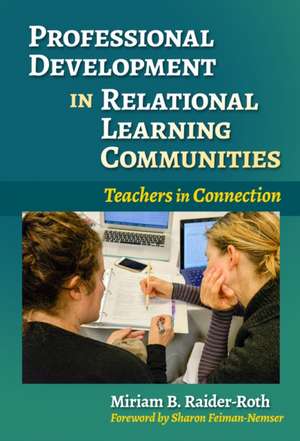 Professional Development in Relational Learning Communities de Miriam B Raider-Roth