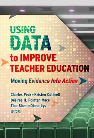 Using Data to Improve Teacher Education de Charles A Peck