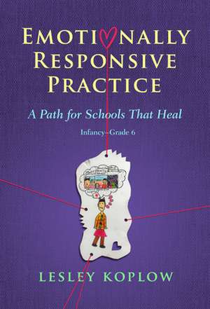 Emotionally Responsive Practice de Lesley Koplow