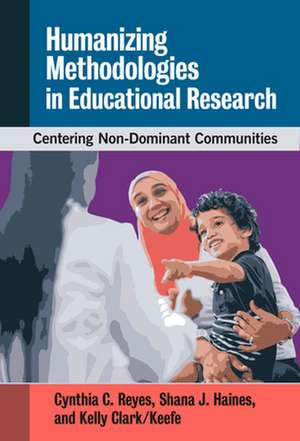 Humanizing Methodologies in Educational Research de Cynthia C Reyes