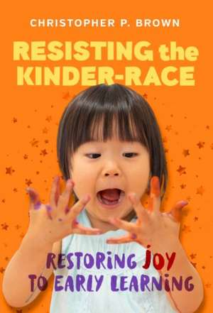 Resisting the Kinder-Race de Christopher P Brown