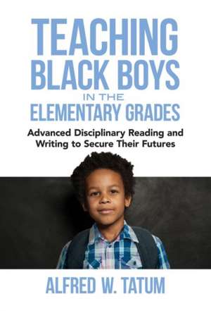 Teaching Black Boys in the Elementary Grades de Alfred W Tatum