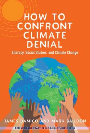 How to Confront Climate Denial de James S Damico