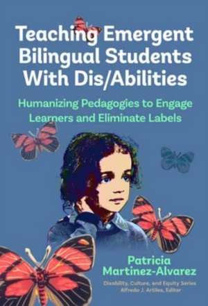 Teaching Emergent Bilingual Students with Dis/Abilities de Patricia Martínez-Álvarez