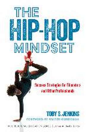 The Hip-Hop Mindset de Toby S Jenkins