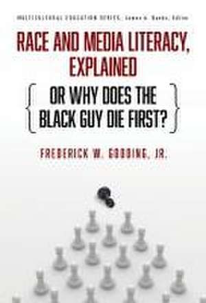 Race and Media Literacy, Explained (or Why Does the Black Guy Die First?) de Frederick W Gooding Jr